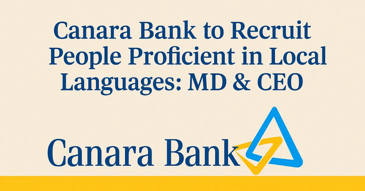 Canara Bank Recruitment Update: Now Language Skills Matter! – क्या लोकाल भाषा योग्यता के बिना होगी नौकरी?