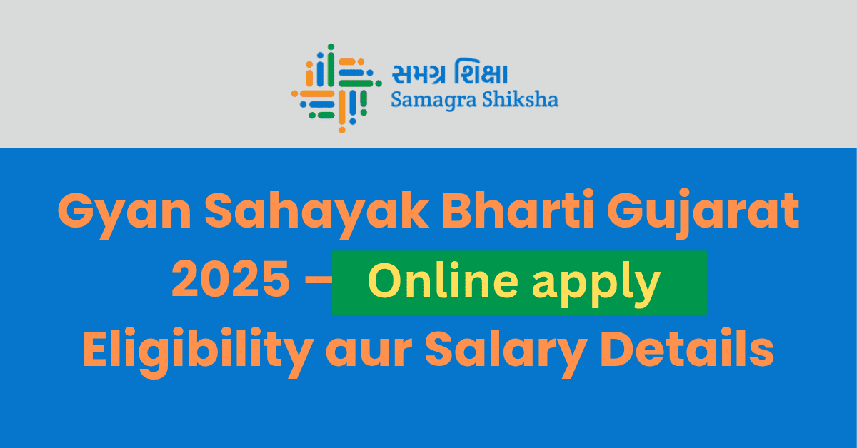Gyan Sahayak Bharti Gujarat 2025 – Online Apply, Eligibility aur Salary Details